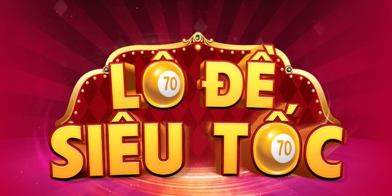 Lô Đề Siêu Tốc - Hình Thức Giải Trí Nổi Tiếng Top 1 Tại 8XBET 3 Đa dạng kiểu cược được chuyên gia bật mí về lô đề siêu tốc